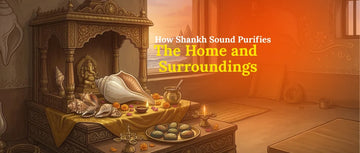 How Shankh Sound Purifies the Home and Surroundings?