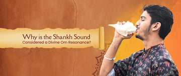 Why is the Shankh Sound Considered a Divine Om Resonance?