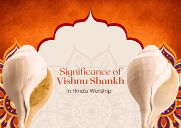 Significance of Vishnu Shankh in Hindu Worship